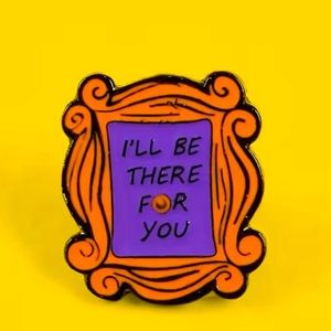 Friends I’ll Be There For You Frame Enamel Pin Badge